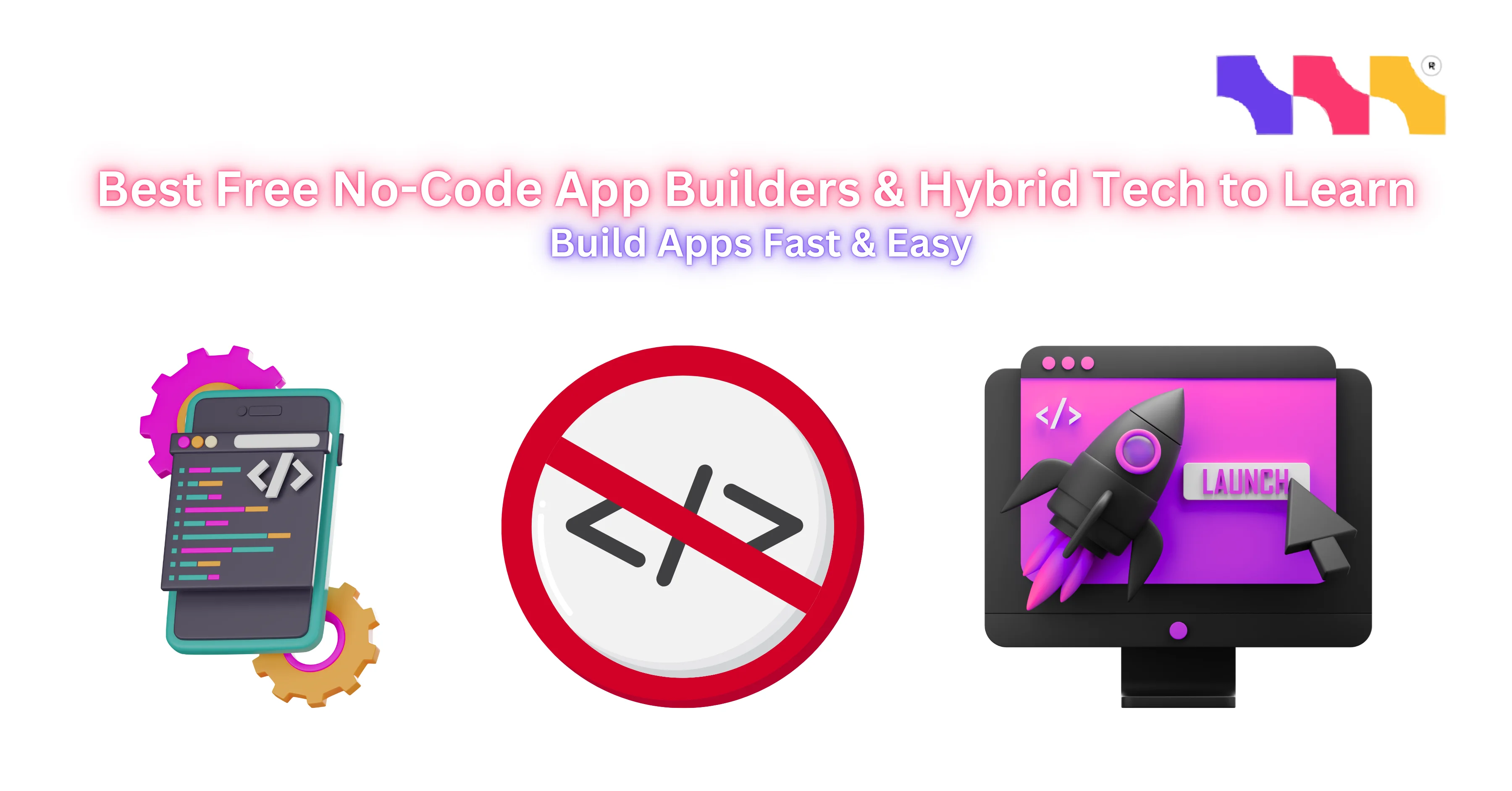 Best Free No-Code App Builders & Hybrid Tech to Learn